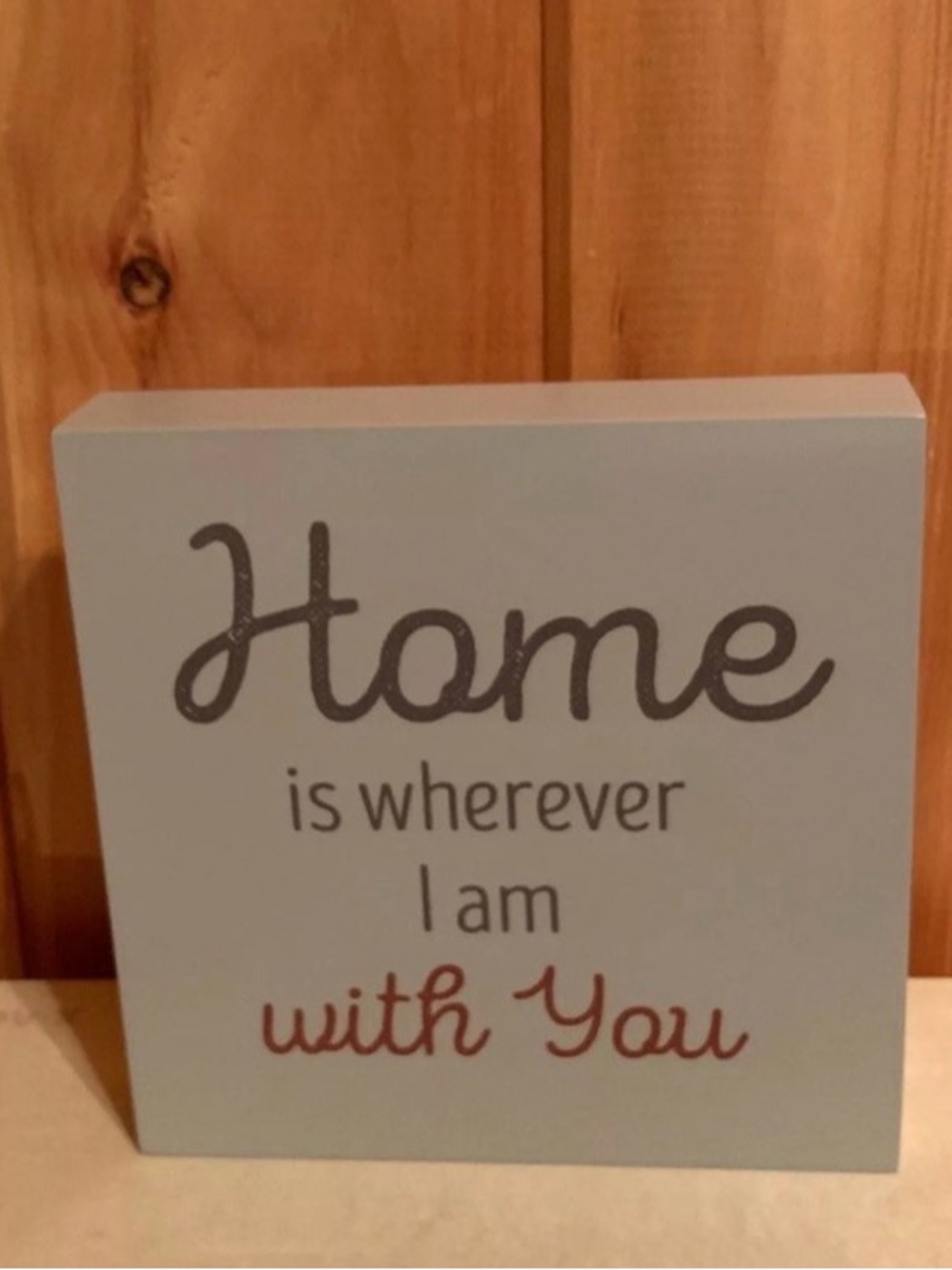 "Home is Wherever I Am With You" Decorative Block Sign